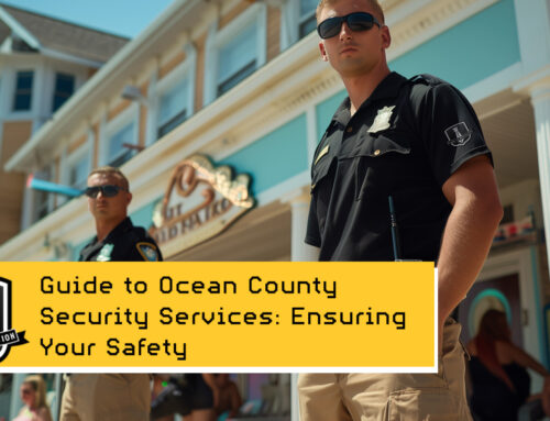 The Comprehensive Guide to Ocean County Security Services: Ensuring Your Safety