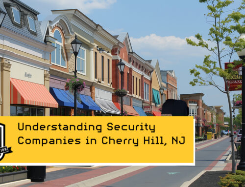 Understanding Security Companies in Cherry Hill NJ